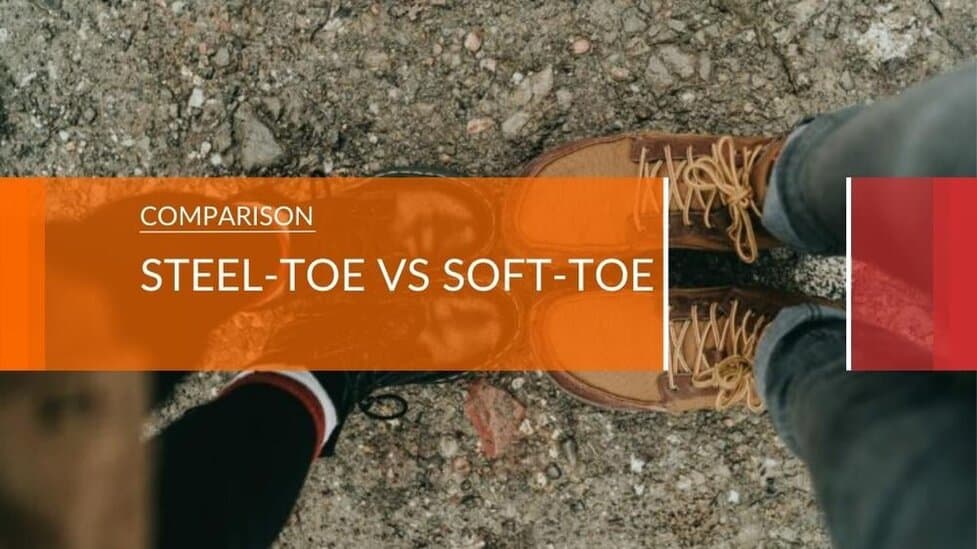 STEEL TOE vs. SOFT TOE WORK BOOTS in 2024